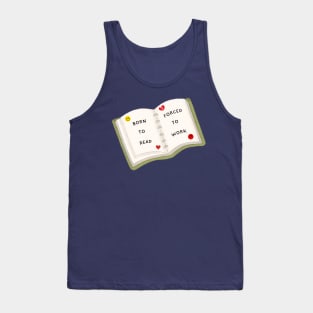 Born to read, forced to work Tank Top